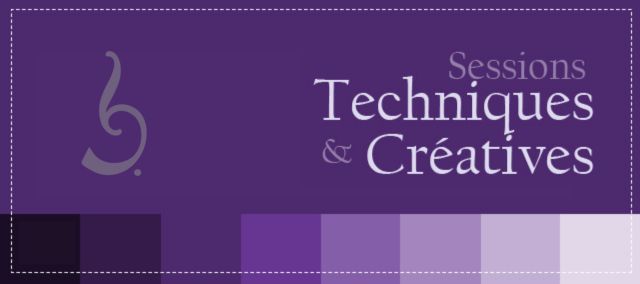 Sessions Techniques et Créatives