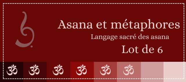 Asana et Métaphores: le langage sacré des asana. Pratiques réflectives introspectives.Vivre le yoga postural différemment