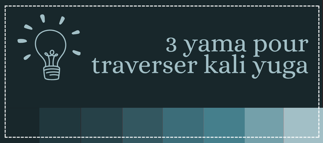 3 yama pour traverser kali yuga